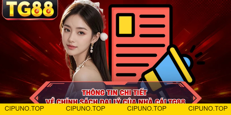 Đại Lý TG88 - Cơ Hội Đầu Tư Kinh Doanh Thu Lợi Nhuận Khủng - cipuno