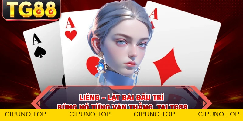 Liêng - Lật Bài Đấu Trí, Bùng Nổ Từng Ván Thắng Tại TG88 - cipuno