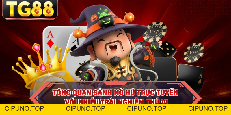 Nổ Hũ - Sảnh Cược Slot TG88 Minh Bạch Với Rtp Vượt Trội - cipuno