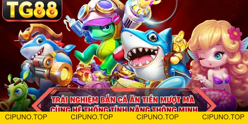 Bắn Cá Ăn Tiền TG88 - Hạ Gục Boss Khủng, Ôm Trọn Kho Báu Biển - cipuno